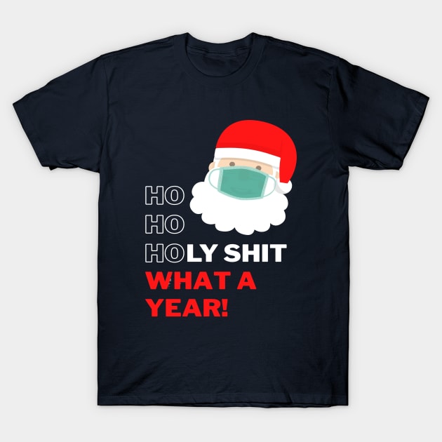 Ho Ho Holy Shit What a Year - Merry Christmask Santa T-Shirt by applebubble